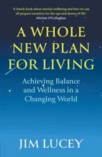 A Whole New Plan for Living: Achieving Balance and Wellness in a Changing World