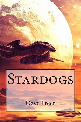 Stardogs By Dave Freer - New Copy - 9780992549008