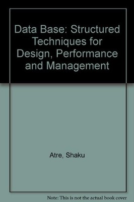DATA BASE: STRUCTURED TECHNIQUES FOR DESIGN, PERFORMANCE By Shaku Atre EXCELLENT