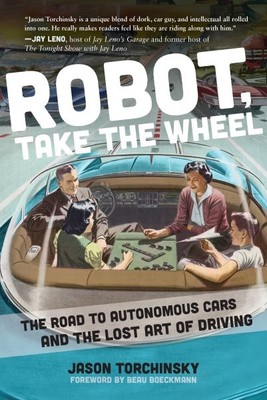 Roboter, nimm das Steuer: Der Weg zu autonomen Autos und die verlorene Kunst des Antriebs...