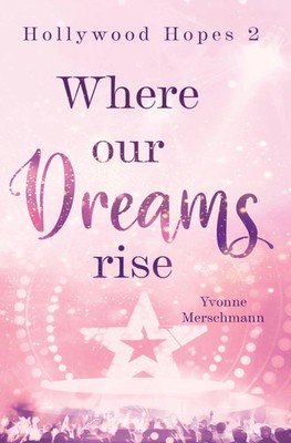 Where our dreams rise | Hollywood Hopes 2 | Yvonne Merschmann | Deutsch | Buch