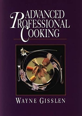 ADVANCED PROFESSIONAL COOKING, COLLEGE EDITION By Wayne Gisslen - Hardcover *VG*