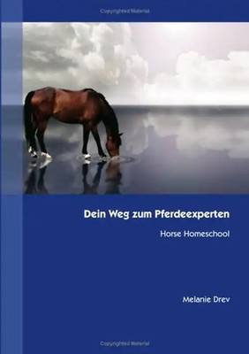 Dein Weg zum Pferdeexperten: Horse Homeschool - Melanie Drev