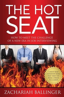 The Hot Seat: How to Meet the Challenge of a New Era in Job Interviewing - B...