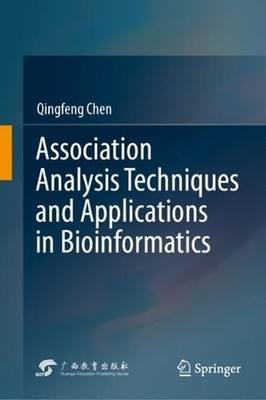 Association Analysis Techniques and Applications in Bioinformatics by Qingfeng C