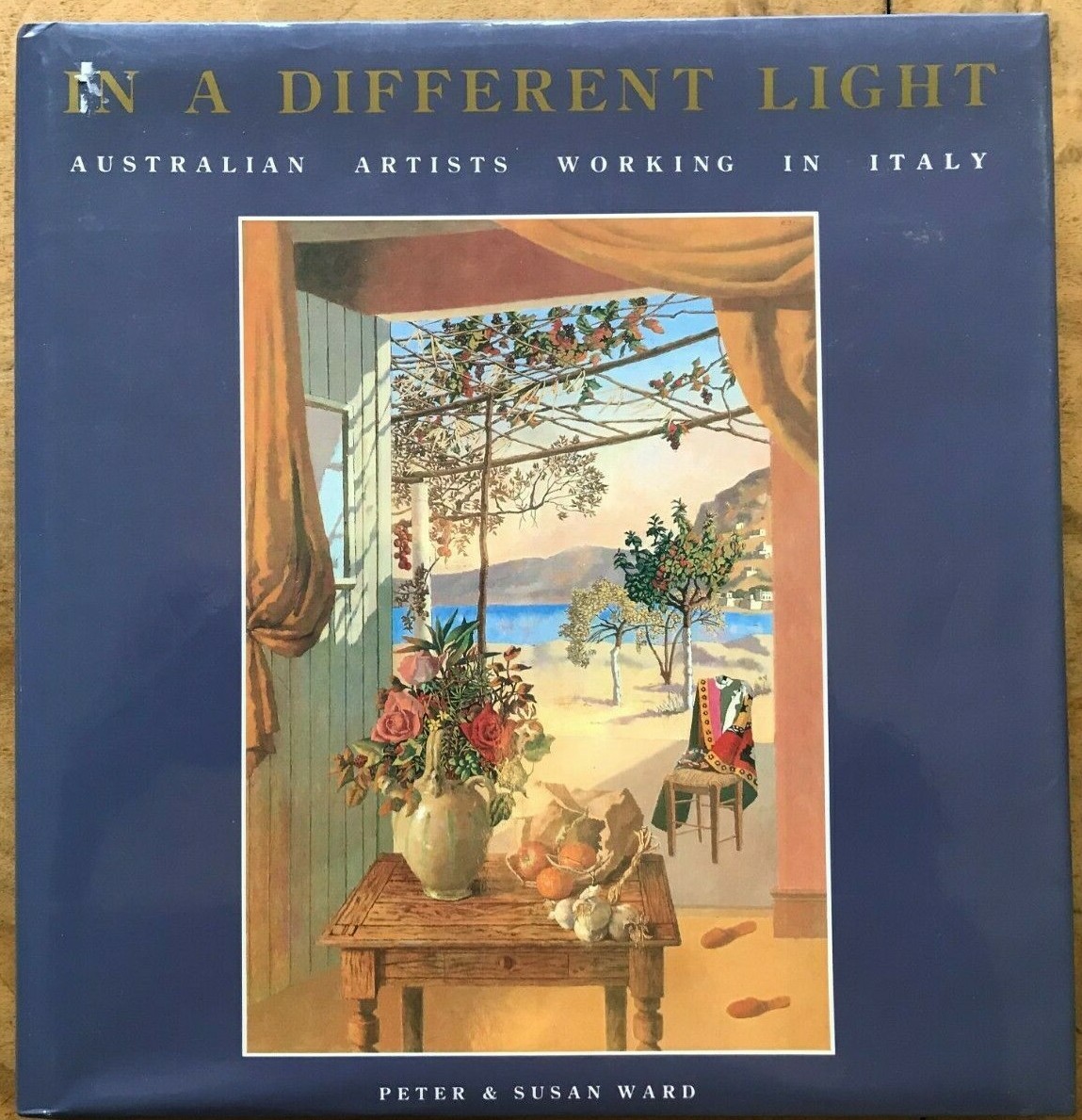 In a Different Light: Australian Artists Working in Italy by Peter Ward (Hardbac