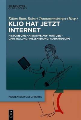 Klio hat jetzt Internet: Historische Narrative auf YouTube   Darstellung, Ins...