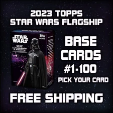 2023 Topps Star Wars Flagship Base Cards #1-100 - Pick Your Card