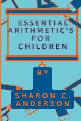 Essential Arithmetic's For Children by Sharon C. Anderson Paperback Book