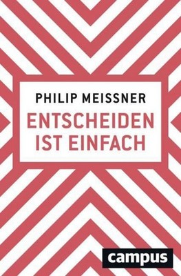 Philip Meissner Entscheiden ist einfach