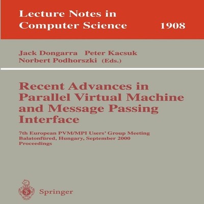 Recent Advances in Parallel Virtual Machine and Message Passing I