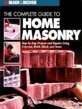 The Complete Guide to Home Masonry: Step-by-Step Projects & Repairs  - VERY GOOD