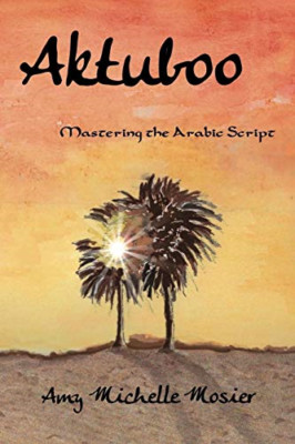 Aktuboo: Mastering the Arabic Script - NEU Amy Michelle Mo 2015