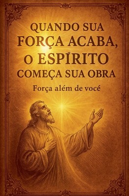 Quando Sua Fora Acaba, o Esprito Comea Sua Obra by Amensagemdacruz Paperback Boo
