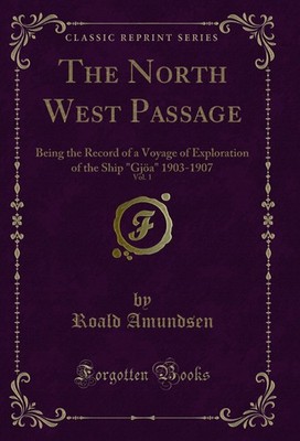 The North West Passage, Vol. 1 (Classic Reprint)