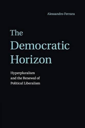 The Democratic Horizon by Alessandro Ferrara - 9781107579491
