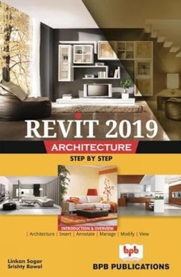 Revit 2019 Architecture: Training Guide, Rawal, Srishty