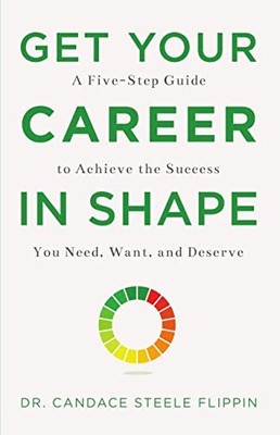 Get Your Career in SHAPE: A Five-Step Guide to Achieve the Success You Need,...