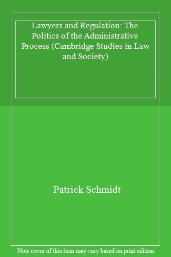 Lawyers and Regulation: The Politics of the Administrative Proce