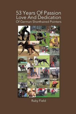 53 Years of Passion Love and Dedication of German Shorthaired Pointers Field