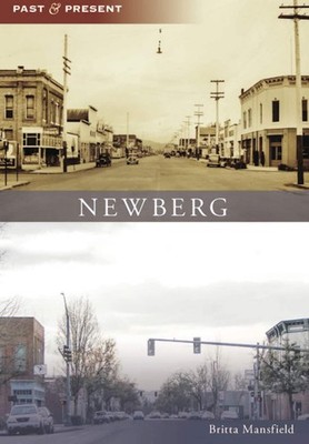 NEW Arcadia Publishing Newberg, OR 9781467160674 Past and Present Trade Paperbac