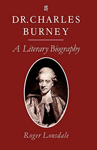 Dr Charles Burney: A Literary Biography By Roger Lonsdale