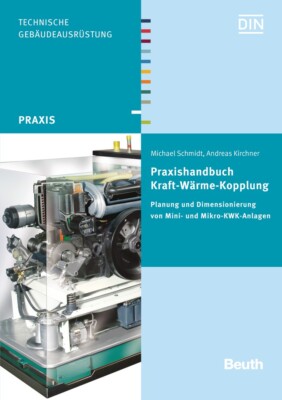 Andreas Kirchner; Michael Schmidt; DIN e.V. / Praxishandbuch Kraft-Wärme-Kopplun