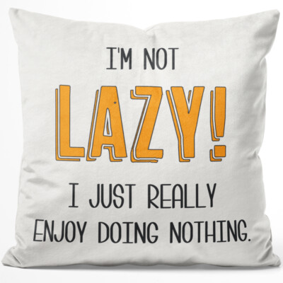 I'M NOT LAZY! I JUST REALLY ENJOY DOING NOTHING 14001007773