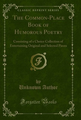 The Common-Place Book of Humorous Poetry (Classic Reprint)
