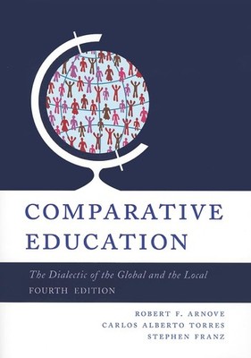 Comparative Education: The Dialectic of the Global and the Local, 4th Editio...