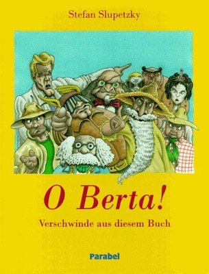 O Berta!: Verschwinde aus diesem Buch Buch Parabel Verlag