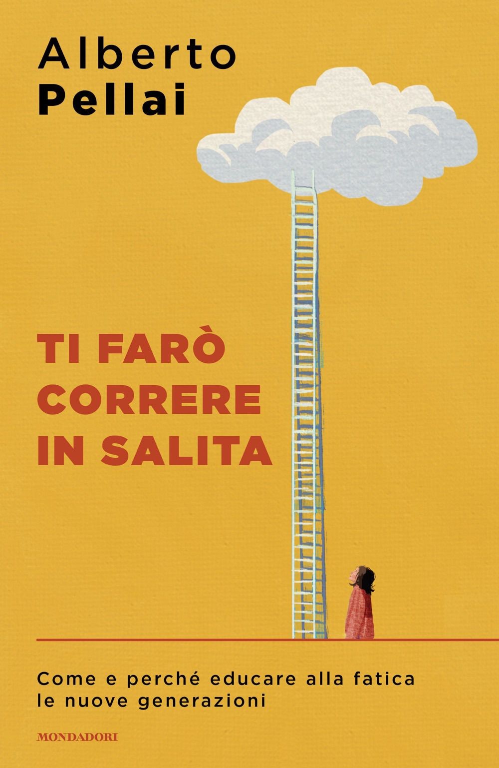 Libri Alberto Pellai - Ti Faro Correre In Salita. Come E Perche Educare Alla Fat
