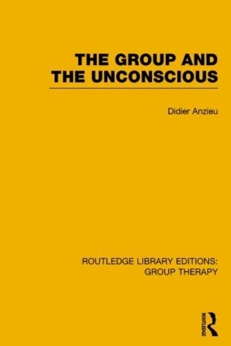 The Group and the Unconscious by Didier Anzieu - 9781138801134