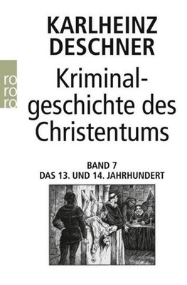Kriminalgeschichte des Christentums 7 Karlheinz Deschner
