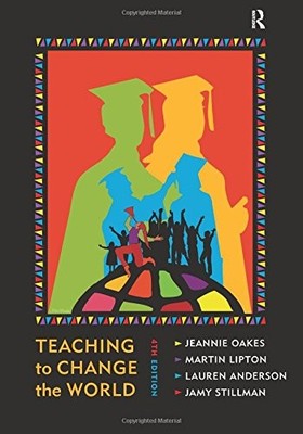 TEACHING TO CHANGE THE WORLD By Jeannie Oakes & Martin Lipton **BRAND NEW**