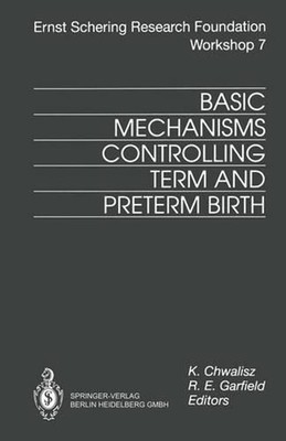 Basic Mechanisms Controlling Term and Preterm Birth by Kristof Chwalisz (English