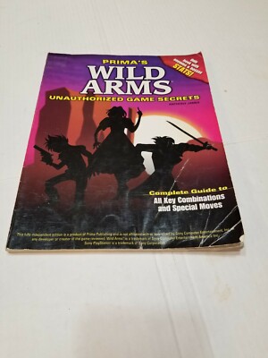 Wild Arms : Unauthorized Game Secrets by Anthony Lynch and Anthony James (1997, 