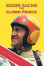 Eddie Sachs: The Clown Prince Of Racing