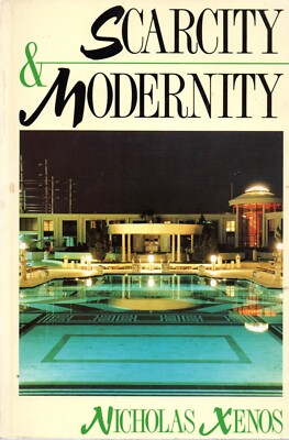 Scarcity and Modernity by Nicholas Xenos very good paperback copy UK 1st 1989