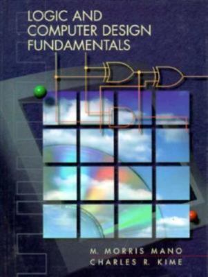 Logic and Computer Design Fundamentals by Morris, Mano M.; Mano, M. Morris