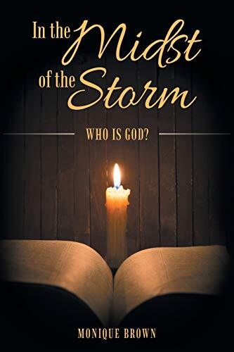 In the Midst of the Storm: Who Is God? Monique Brown New Book 9781512728347