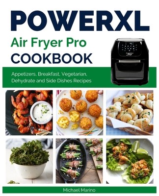 Power XL Air Fryer Pro Cookbook: Affordable and Delicious Appetizers,...