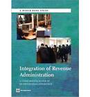 Integration of Revenue Administration: A Comparative Study of International Experience by World Bank (Paperback, 2010)