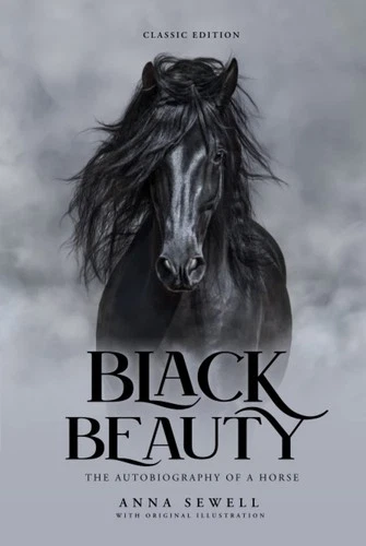 Black Beauty: by Anna Sewell with Original Illustrations