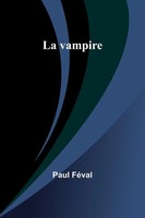 Paul FéVal | La Vampire | Taschenbuch | FranzöSisch (2023) | Alpha Editions