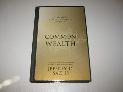 Common Wealth: Economics for a Crowded Planet von Jeffrey Sachs (2007, Gebunden)