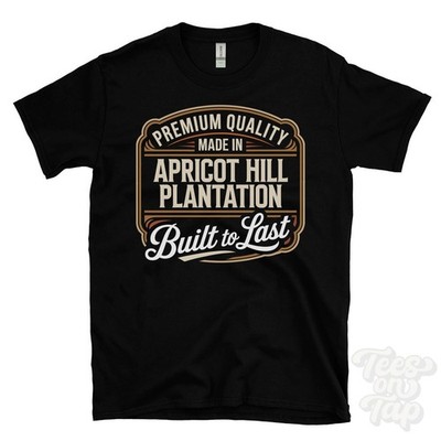 MADE IN APRICOT HILL PLANTATION PREMIUM QUALITY BUILT TO LAST T-SHIRT england