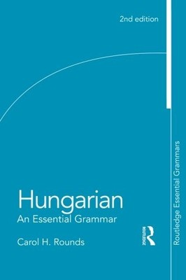 HUNGARIAN: AN ESSENTIAL GRAMMAR (ROUTLEDGE ESSENTIAL By Carol Rounds *BRAND NEW*