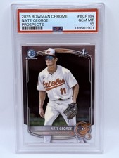 PSA 10 NATE GEORGE 1ST BOWMAN BCP-184 PROSPECTS ORIOLES 2025 BOWMAN CHROME