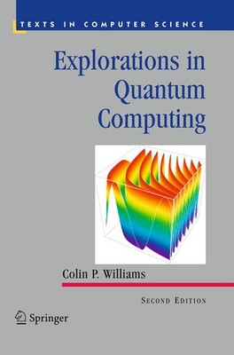 Explorations in Quantum Computing Colin P. Williams